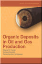 Cover of Organic Deposits in Oil and Gas Production