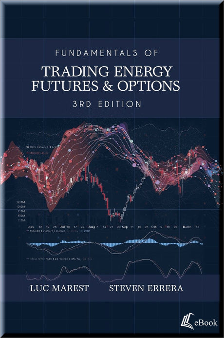Cover of Fundamentals of Trading Energy Futures & Options, 3rd Edition