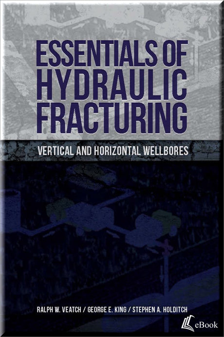 Cover of Essentials of Hydraulic Fracturing: Vertical and Horizontal Wellbores