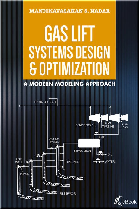 Cover of Gas Lift Systems Design & Optimization: A Modern Modeling Approach