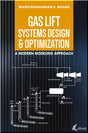 Cover of Gas Lift Systems Design & Optimization: A Modern Modeling Approach