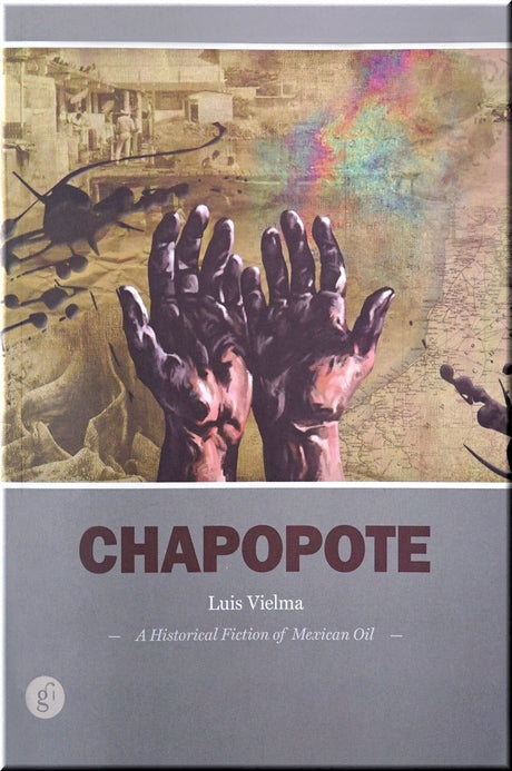 Cover of Chapopote: A Historical Fiction of Mexican Oil