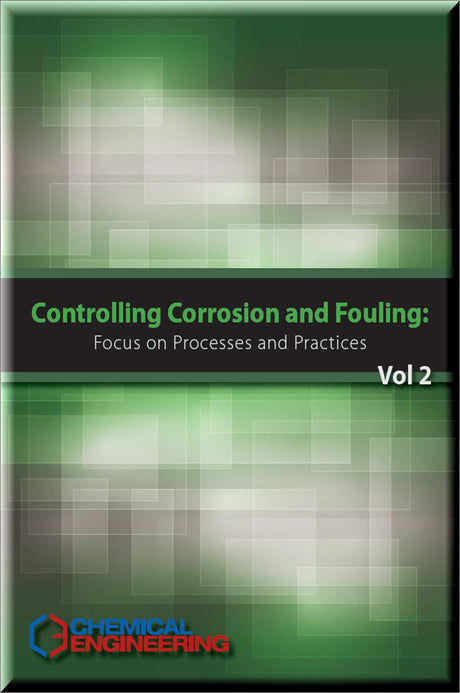 Cover of Controlling Corrosion and Fouling: Focus on Processes and Practices- Vol 2