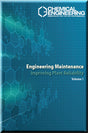 Cover of Engineering Maintenance: Improving Plant Reliability Volume 1