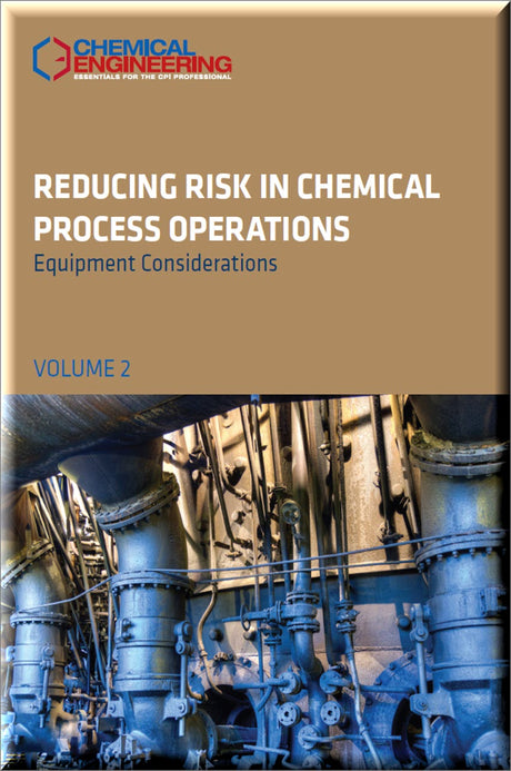 Cover of Reducing Risk in Chemical Process Operations, Equipment Considerations- Volume Two