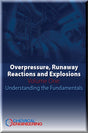 Cover of Overpressure, Runaway Reactions and Explosions Volume One: Understanding the Fundamentals